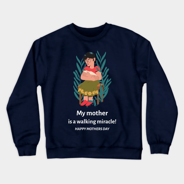 My mother is a walking miracle Crewneck Sweatshirt by John Byrne